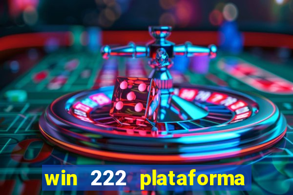 win 222 plataforma de jogos